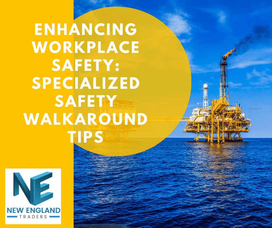 Enhancing Workplace Safety: Specialized Safety Walkaround Tips